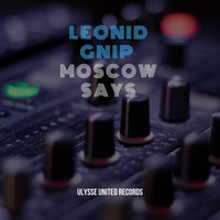 Leonid Gnip - Says Moscow (Radio Edit)