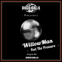 WillowMan - Feel The Pressure