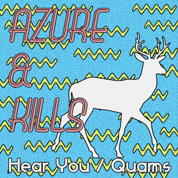 Azure & Kills - Hear You & Quams