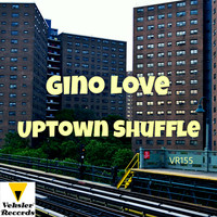 Gino Love - Uptown Shuffle