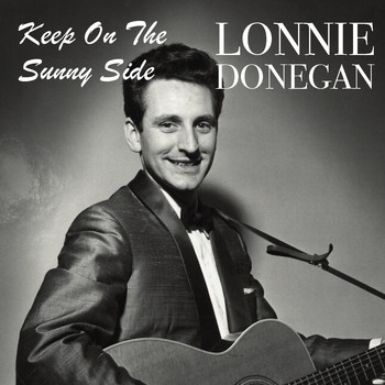 Lonnie Donegan - Keep On The Sunny Side