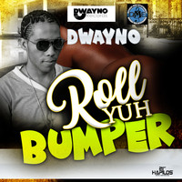 Dwayno - Roll Yuh Bumper