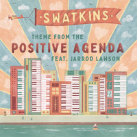 Swatkins - Theme From 'The Positive Agenda'