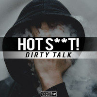 Hot Shit! - Dirty Talk