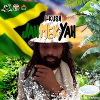 I-Kush - JahMekYah - Single