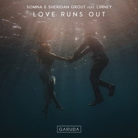 Somna & Sheridan Grout feat. Linney - Love Runs Out