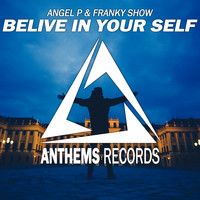 Angel P & Franky Show - Belive In Your Self (Extended Mix)