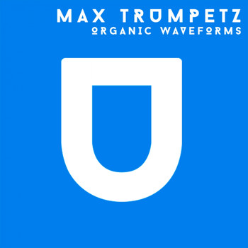 Max Trumpetz - Organic Waveforms