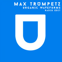 Max Trumpetz - Organic Waveforms (Radio Edit)