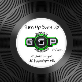 GavGStyle - Turn Up Burn Up (UK Hardcore Mix)