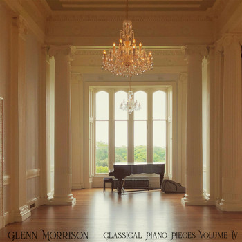 Glenn Morrison - Classical Piano Pieces Volume IV