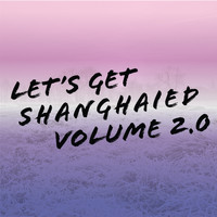 Wax Worx - Let's Get Shanghaied, Vol. 2.0