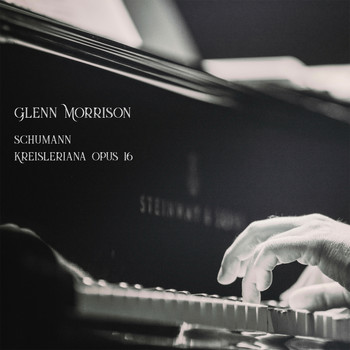 Glenn Morrison - Schumann - Kreisleriana Opus 16