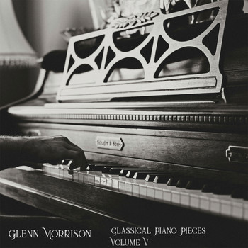 Glenn Morrison - Classical Piano Pieces, Vol. V