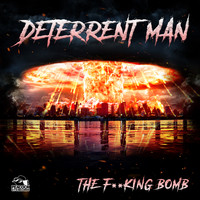 Deterrent Man - The Fucking Bomb