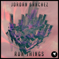 Jordan Sanchez - Run Things