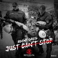 Agent Greg - Just Can't Stop