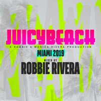 Robbie Rivera - Juicy Beach 2019