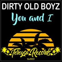 Dirty Old Boyz - You & I
