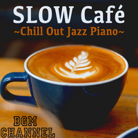 BGM channel - SLOW Café ~Chill Out Jazz Piano~