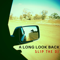 Slip The DJ - A Long Look Back