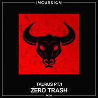 Zero Trash - Taurus, Pt. 1