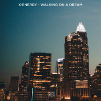 X-EnerGy - Walking On A Dream