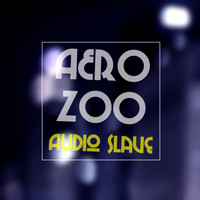 Aero Zoo - Audio Slave