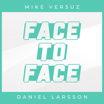 Mike Versuz, Daniel Larsson - FACE TO FACE