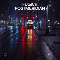 Fugich - Postmeridian