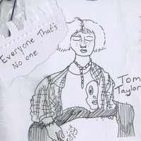 Tom Taylor - Everyone That's No One