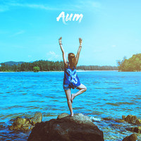 Aum Relaxing Music, Aum Focus and Aum Sleep - Yoga