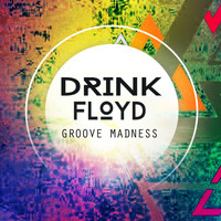 Drink Floyd - Groove Madness