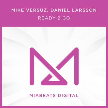 Mike Versuz, Daniel Larsson - Ready 2 Go