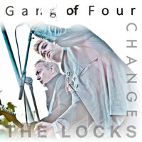 Gang Of Four - Change The Locks