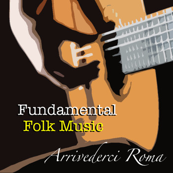 Various Artists - Arrivederci Roma Fundamental Folk Music