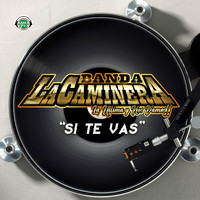 Banda La Caminera - Si Te Vas (Explicit)