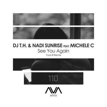 DJ T.H. & Nadi Sunrise featuring Michele C - See You Again (Yura B Remix)