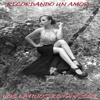 Los Latinos Romanticos - Recordando Un Amor