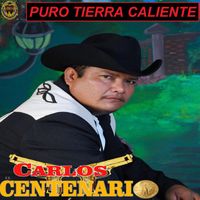 Carlos El Centenario - Puro Tierra Caliente