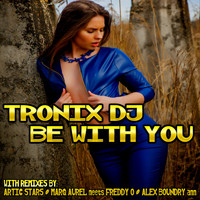 Tronix DJ - Be with You