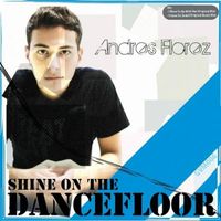 Andres Florez - Shine On the Dancefloor