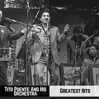 Tito Puente And His Orchestra - Greatest Hits