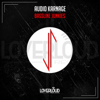Audio Karnage - Bassline Junkies