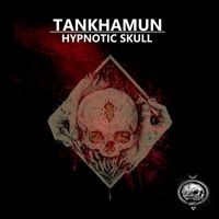 TANKHAMUN - Hypnotic Skull EP