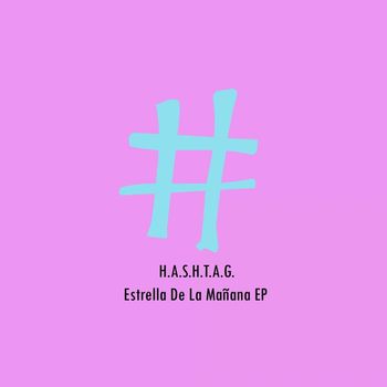 H.A.S.H.T.A.G. - Estrella De La Mañana EP