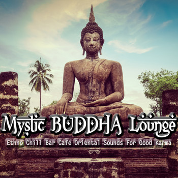 Various Artists - Mystic Buddha Lounge (Ethno Chill Bar Cafe Oriental Sounds For Good Karma)