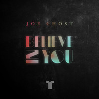Joe Ghost - Believe In You