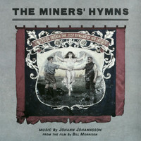 Jóhann Jóhannsson - The Miners’ Hymns (Original Soundtrack)