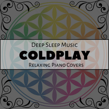 Relax α Wave - Deep Sleep Music - the Best of Coldplay: Relaxing Piano Covers